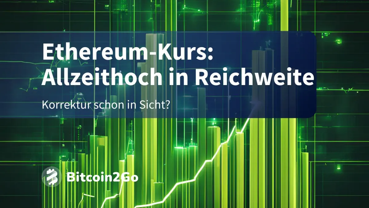 Ethereum kurz vor Allzeithoch: Markt weiter im Aufwind!