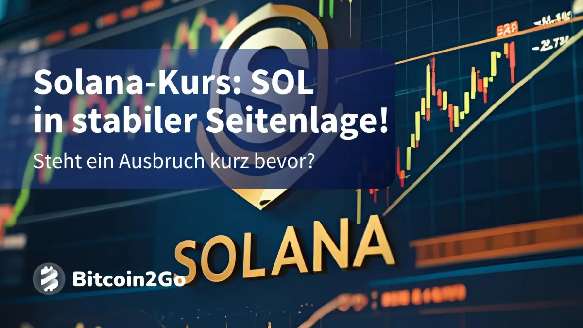 Solana-Kurs: SOL stabil! Kommt jetzt der große Ausbruch?
