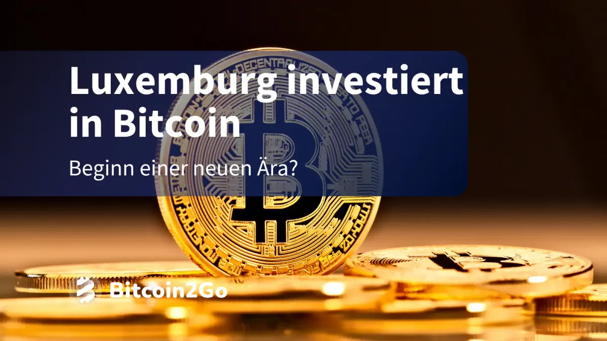 Luxemburg investiert Staatsgeld in Bitcoin-ETFs