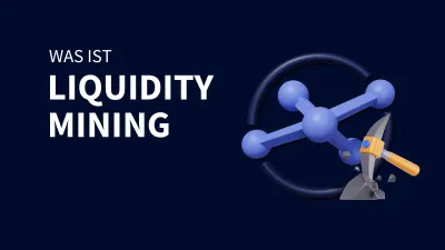 Liquidity Mining: Erklärung und Grundlagen