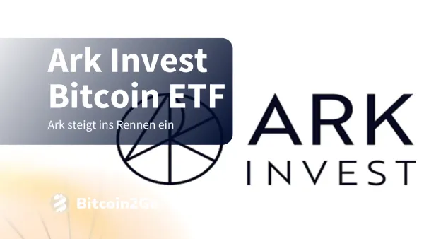 Bitcoin Spot ETF: Ark Invest (ARK) steigt ins Rennen ein