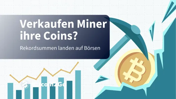 Bitcoin Miner senden Rekordsummen an Krypto-Börsen - Dump?
