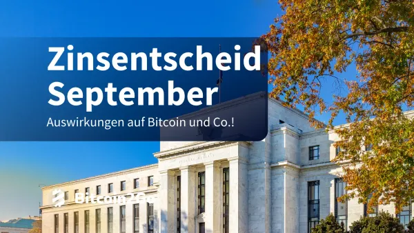 FED Zinsentscheid September: Auswirkungen auf Bitcoin & Co.