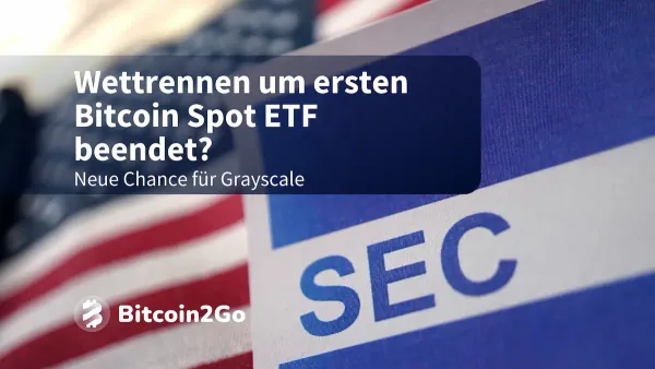 Grayscale Bitcoin ETF Deadline: Erste Zulassung heute?