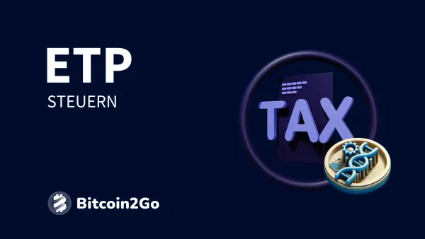 Krypto ETP Steuern: Besteuerung von Krypto ETCs