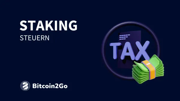 Staking Steuern: Haltefrist, Beispiele & Details