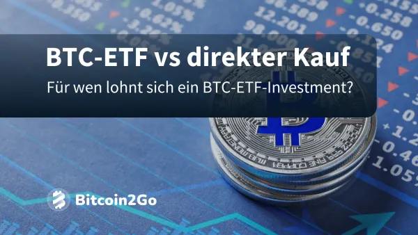 Bitcoin ETF vs. direkter BTC Kauf: Die Vor- und Nachteile