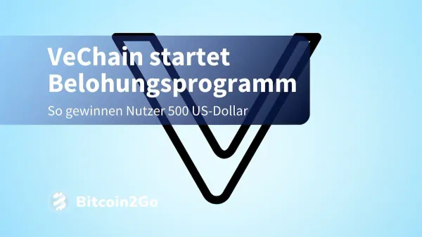 VeChain startet „Ve-2-Earn“ – So sicherst du dir VET!