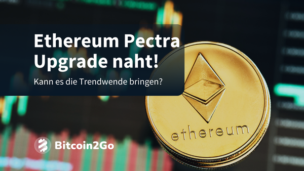 Ethereum Pectra Upgrade naht - letzte Hoffnung für den ETH-Kurs?