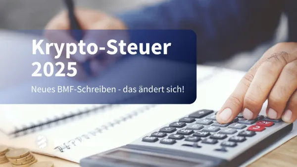 BMF-Schreiben 2025: Das ändert sich für Krypto-Anleger