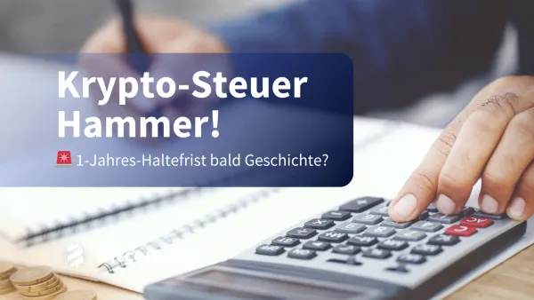 Krypto-Steuer Knall in Deutschland? Wegfall der Haltefrist?