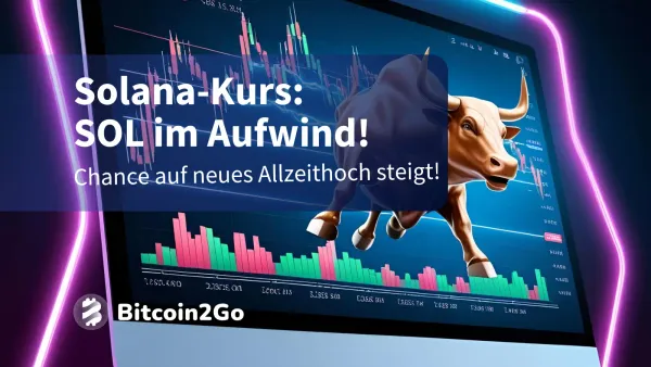 Solana-Kurs: SOL im Aufwind – Neues Allzeithoch in Sicht?