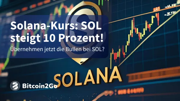 Solana–Kurs steigt 10 Prozent! Startet SOL jetzt durch?