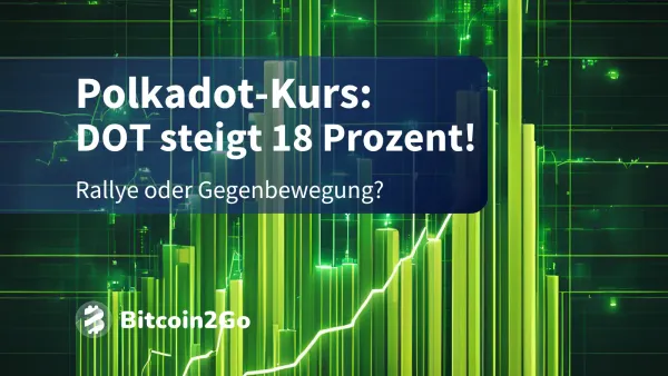 Polkadot-Kurs legt 18 Prozent zu: DOT-Rallye im Anmarsch?