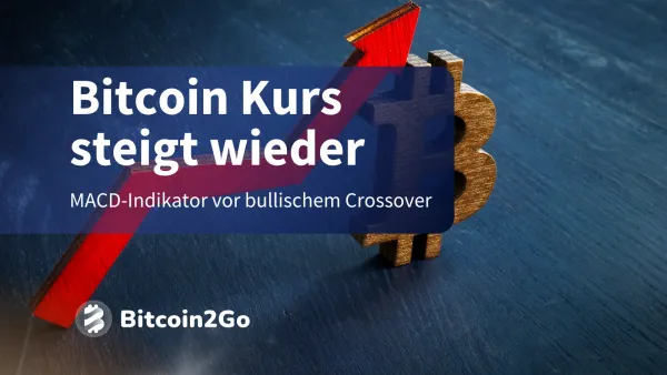Bitcoin-Kurs steigt: MACD kurz vor bullischem Crossover