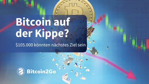Bitcoin schwächelt: Fällt der Kurs jetzt auf 105.000 USD?