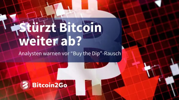 Bitcoin: Warum "Buy the Dip" jetzt gefährlich werden könnte