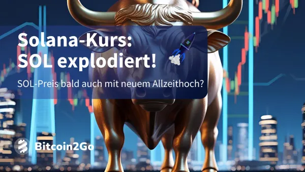 Solana-Kurs: SOL-Rallye nimmt Fahrt auf! Ziel Allzeithoch!