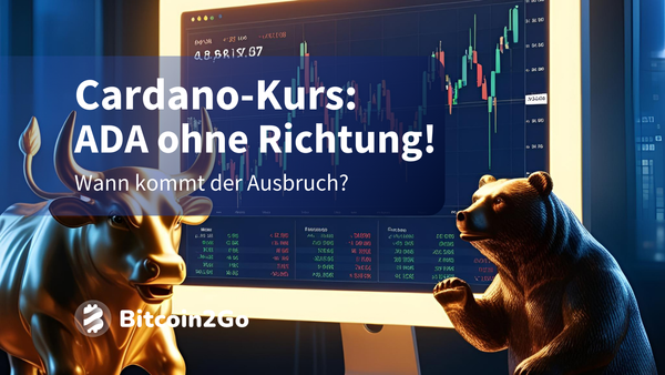 Cardano-Kurs: ADA ohne Richtung! Wann kommt der Ausbruch?