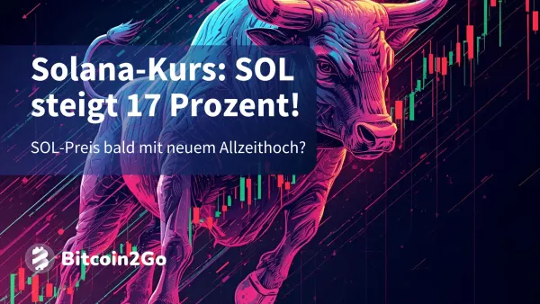 Solana-Kurs: 17 Prozent Anstieg! SOL vor neuem Rekordhoch!